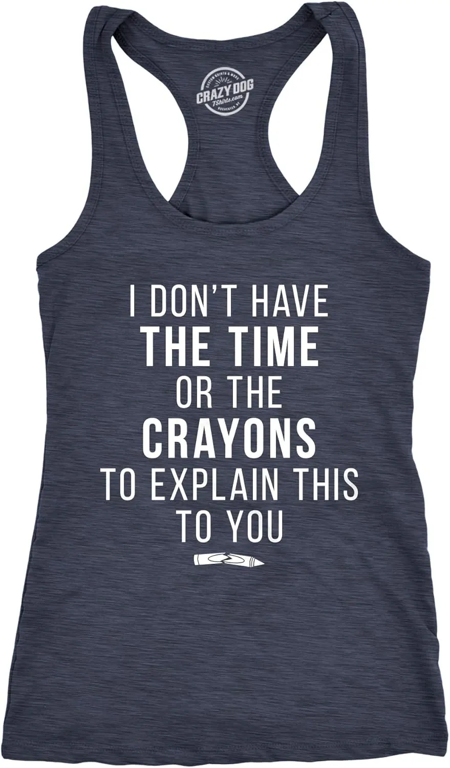 Crazy Dog Womens Fitness Tank I Don't Have The Time Or The Crayons to Explain This to You Sarcastic Humor Tanktop Funny Racerback Tank for Women Heather Navy XXL