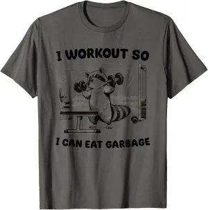 I Workout So I Can Eat Garbage Gym T-Shirt