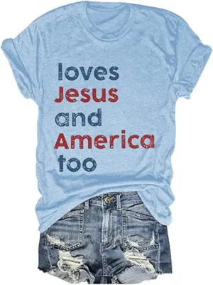 Loves Jesus and America Too Shirt USA Graphic Tees 4th of July Patriotic Independence Day Shirt