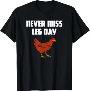 Never Miss Leg Day Funny Chicken Legs Muscles Gym Workout T-Shirt