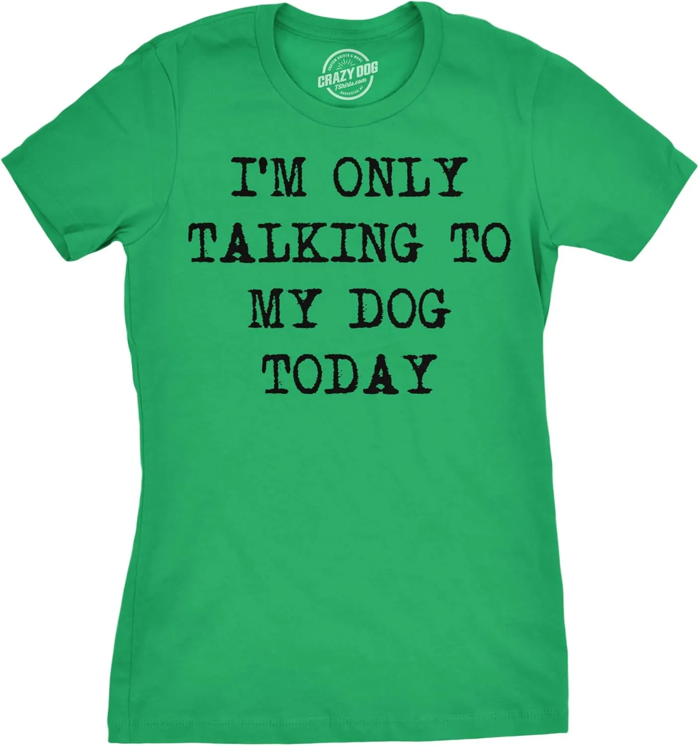Womens I'm Only Talking to My Dog Today Funny Shirts Dog Lovers Novelty Cool T Shirt